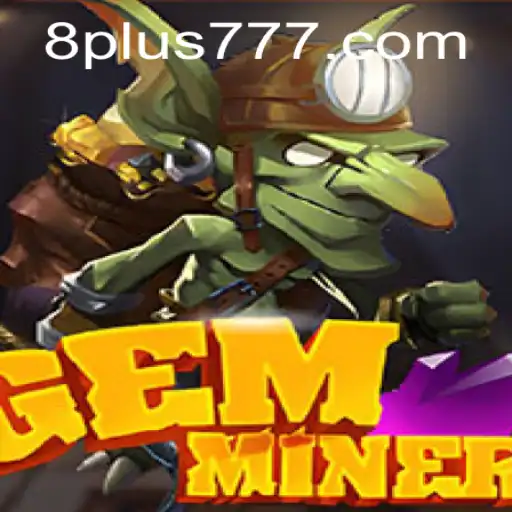 The Allure of GemMiner and the Secret of Plus777